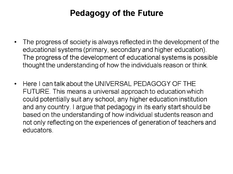 Pedagogy of the Future   The progress of society is always reflected in